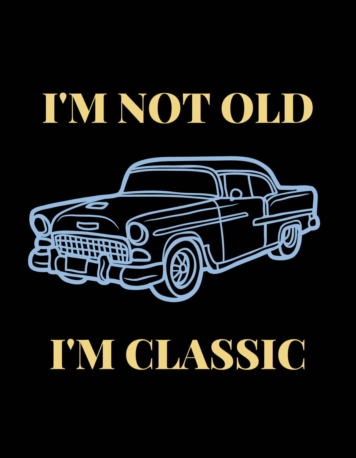 "I'm Not Old, I'm Classic" T-Shirts