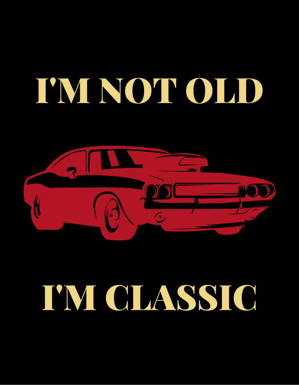 "I'm Not Old, I'm Classic" T-Shirts