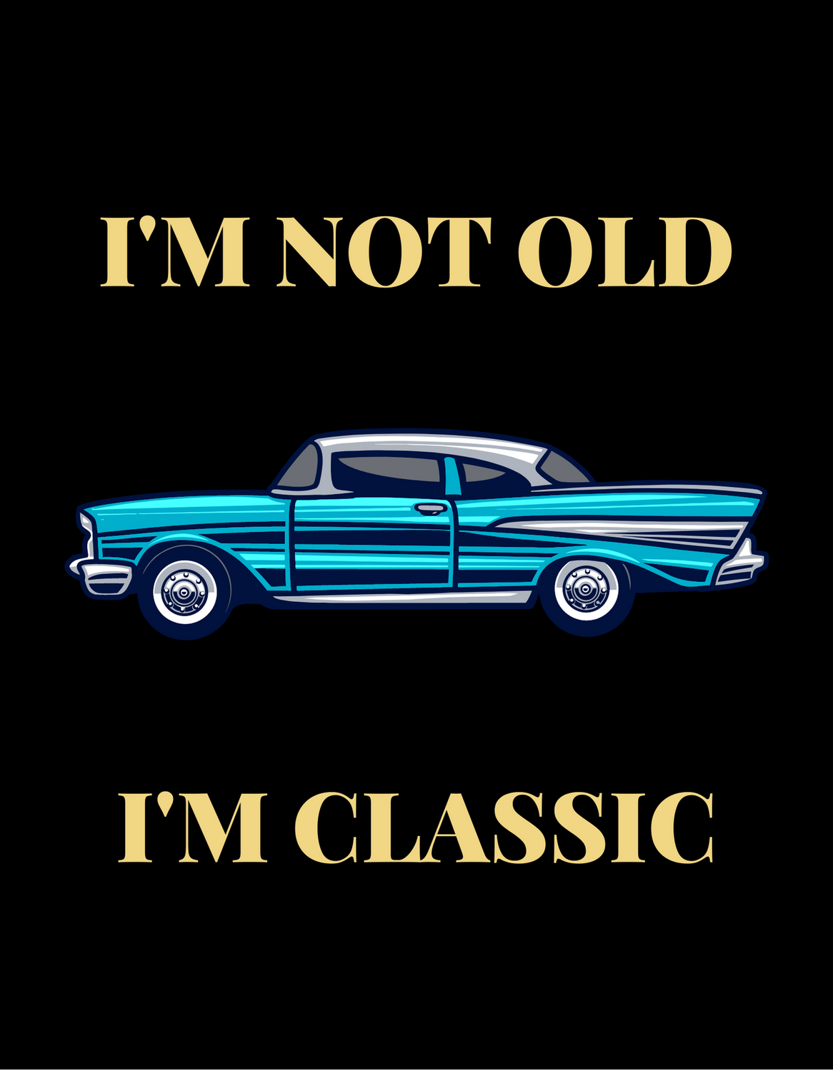 "I'm Not Old, I'm Classic" T-Shirts