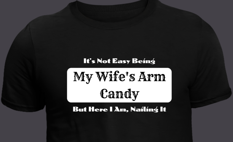 "Wife's Arm Candy" Adult T-Shirt