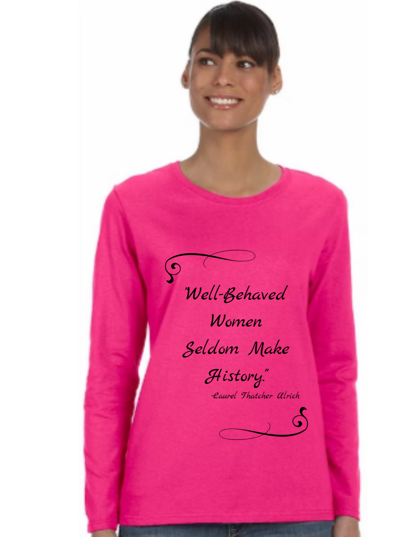 "Well-Behaved Women Seldom Make History" Wearable Art