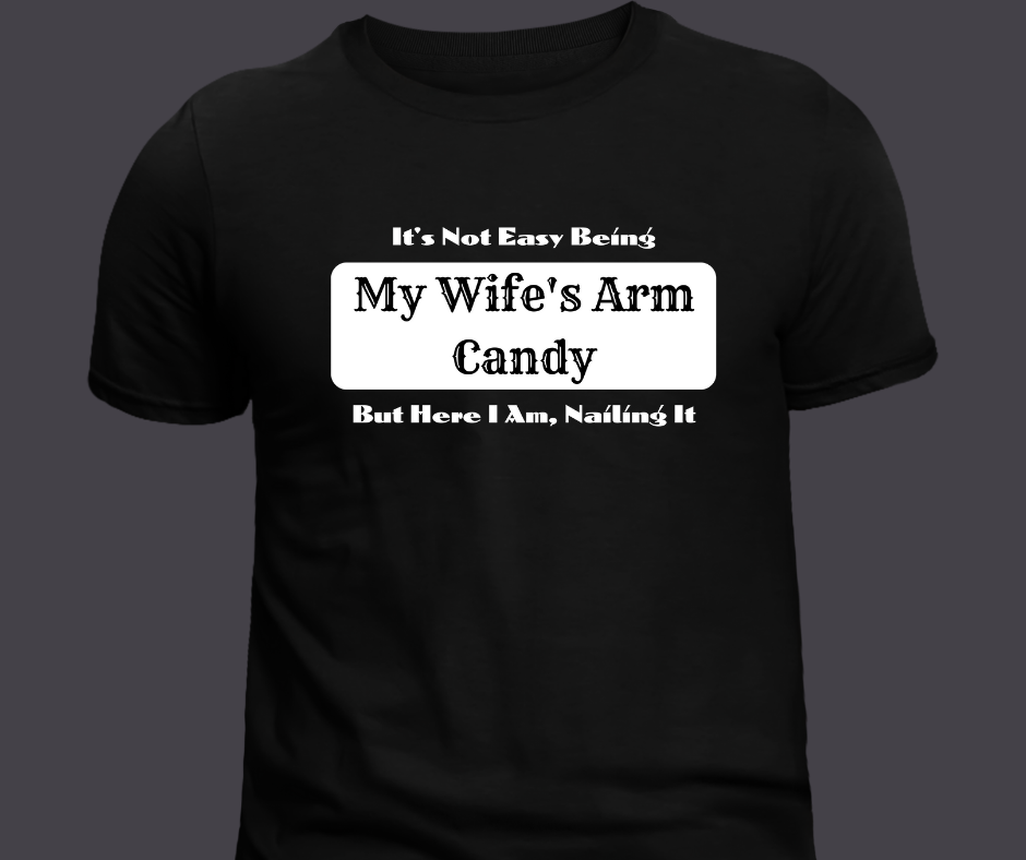 "Wife's Arm Candy" Adult T-Shirt